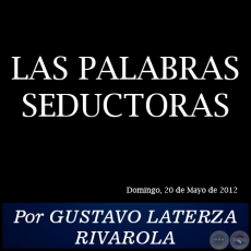 LAS PALABRAS MGICAS - Por GUSTAVO LATERZA RIVAROLA - Domingo, 09 de Febrero de 2014